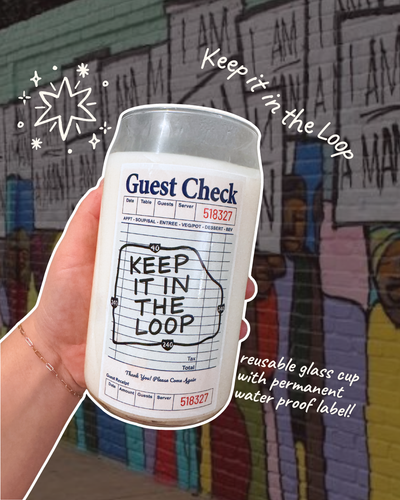 keep it in the loop - 16oz Candle in Reusable, Waterproof Glass